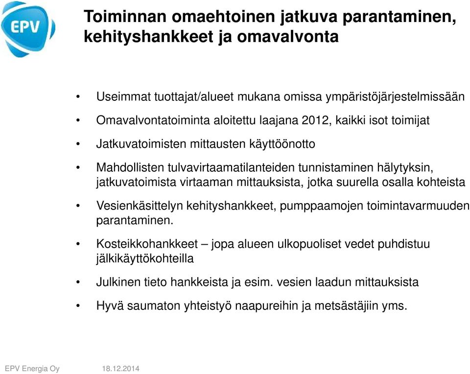 mittauksista, jotka suurella osalla kohteista Vesienkäsittelyn kehityshankkeet, pumppaamojen toimintavarmuuden parantaminen.