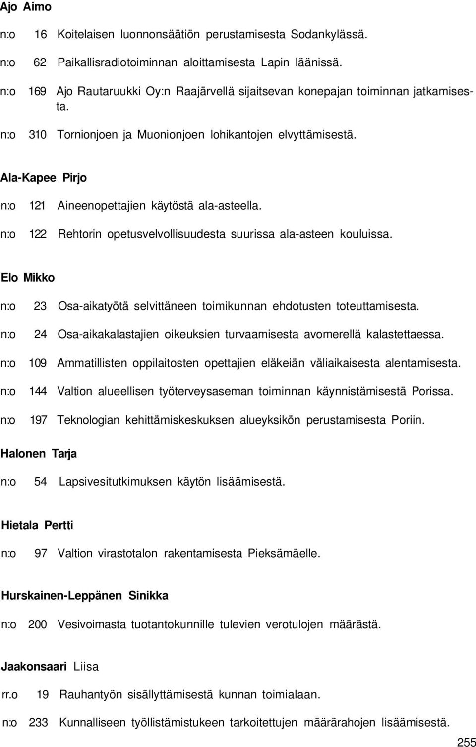 Ala-Kapee Pirjo 121 Aineenopettajien käytöstä ala-asteella. 122 Rehtorin opetusvelvollisuudesta suurissa ala-asteen kouluissa.