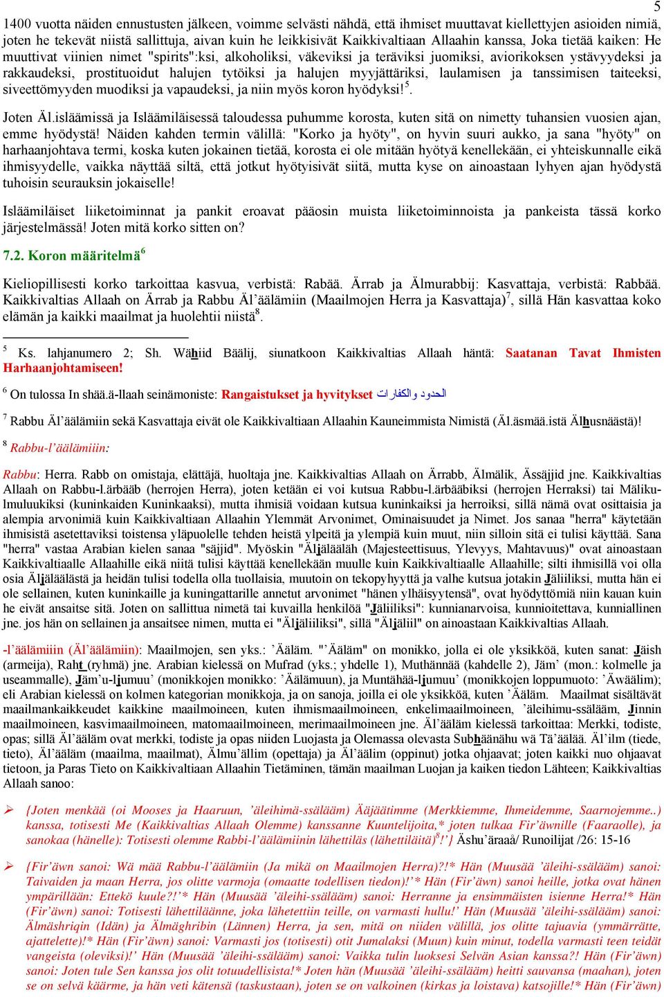 myyjättäriksi, laulamisen ja tanssimisen taiteeksi, siveettömyyden mudiksi ja vapaudeksi, ja niin myös krn hyödyksi! 5. Jten Äl.