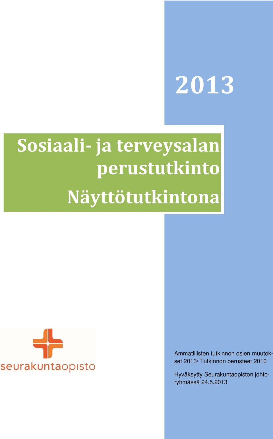 muutokset 2013/ Tutkinnon perusteet 2010