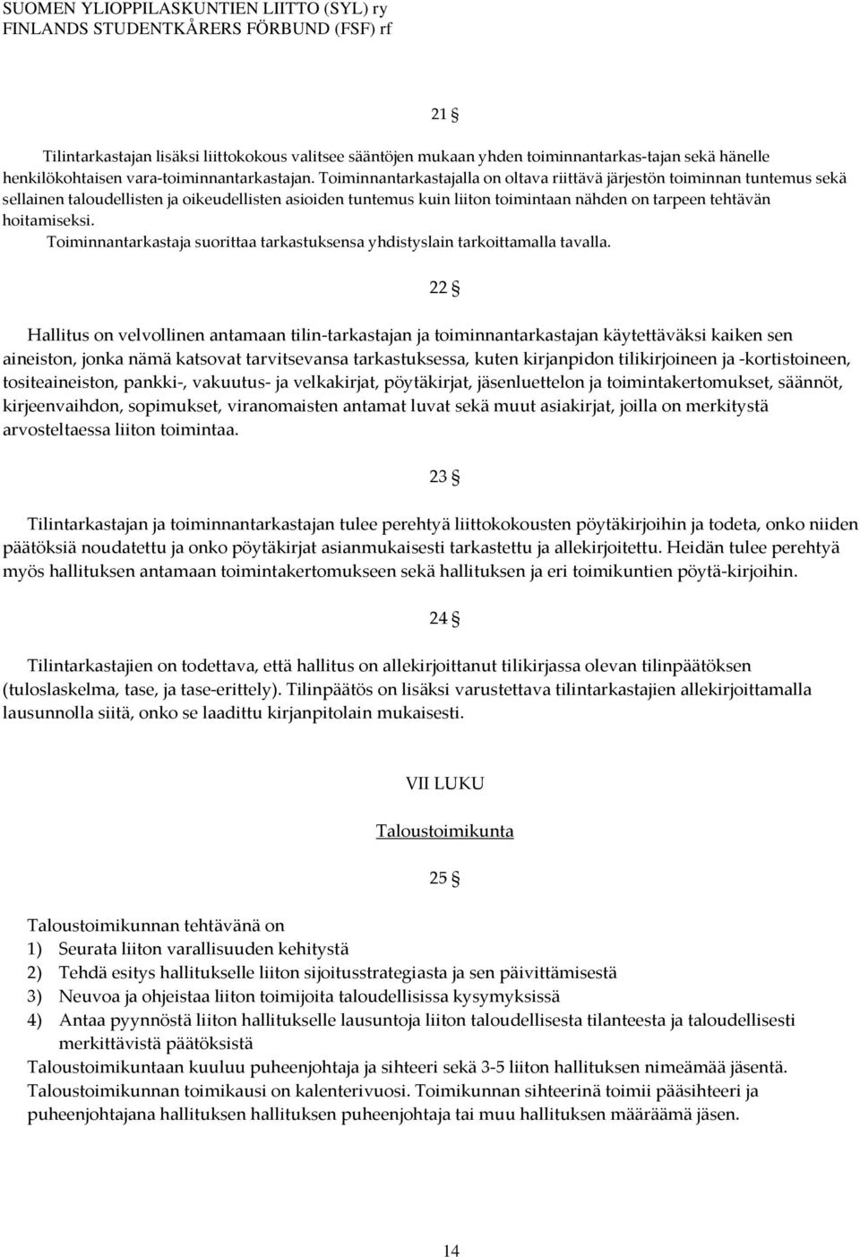 Toiminnantarkastaja suorittaa tarkastuksensa yhdistyslain tarkoittamalla tavalla.