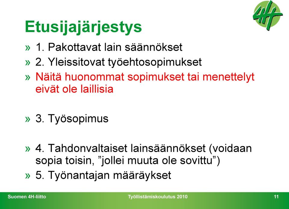 menettelyt eivät ole laillisia» 3. Työsopimus» 4.