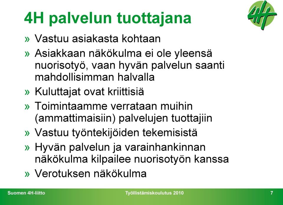 Toimintaamme verrataan muihin (ammattimaisiin) palvelujen tuottajiin» Vastuu työntekijöiden