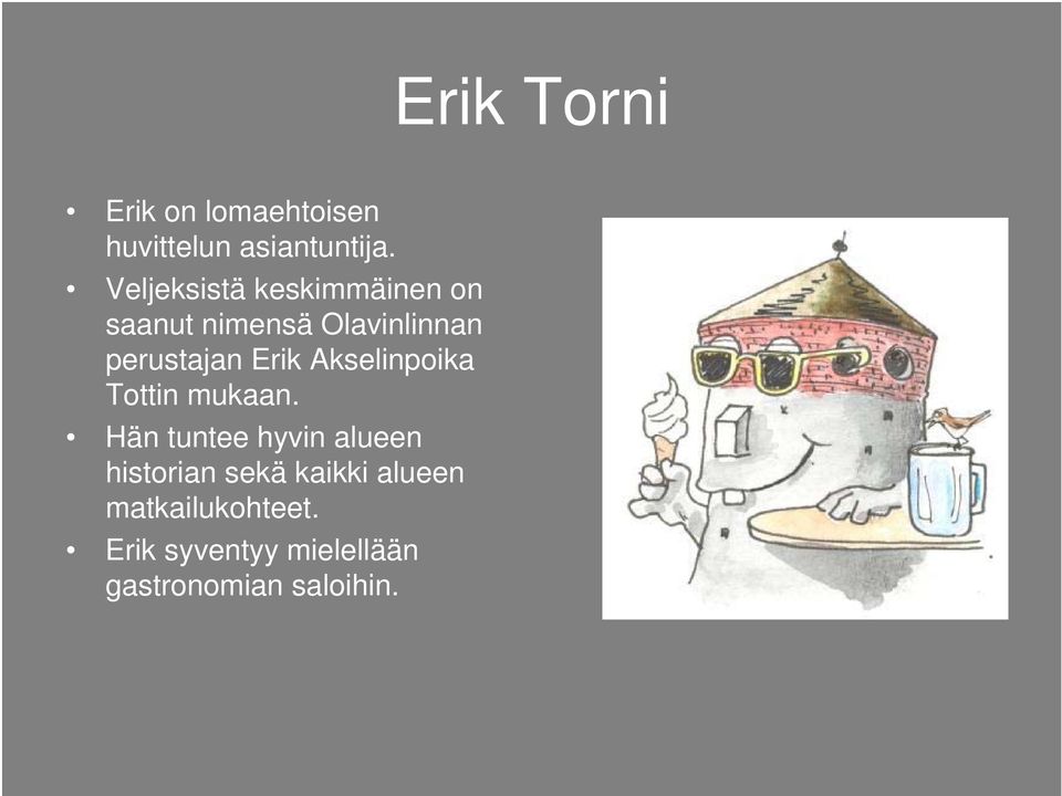 Erik Akselinpoika Tottin mukaan.