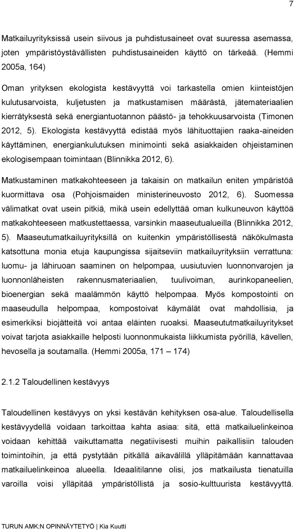 energiantuotannon päästö- ja tehokkuusarvoista (Timonen 2012, 5).