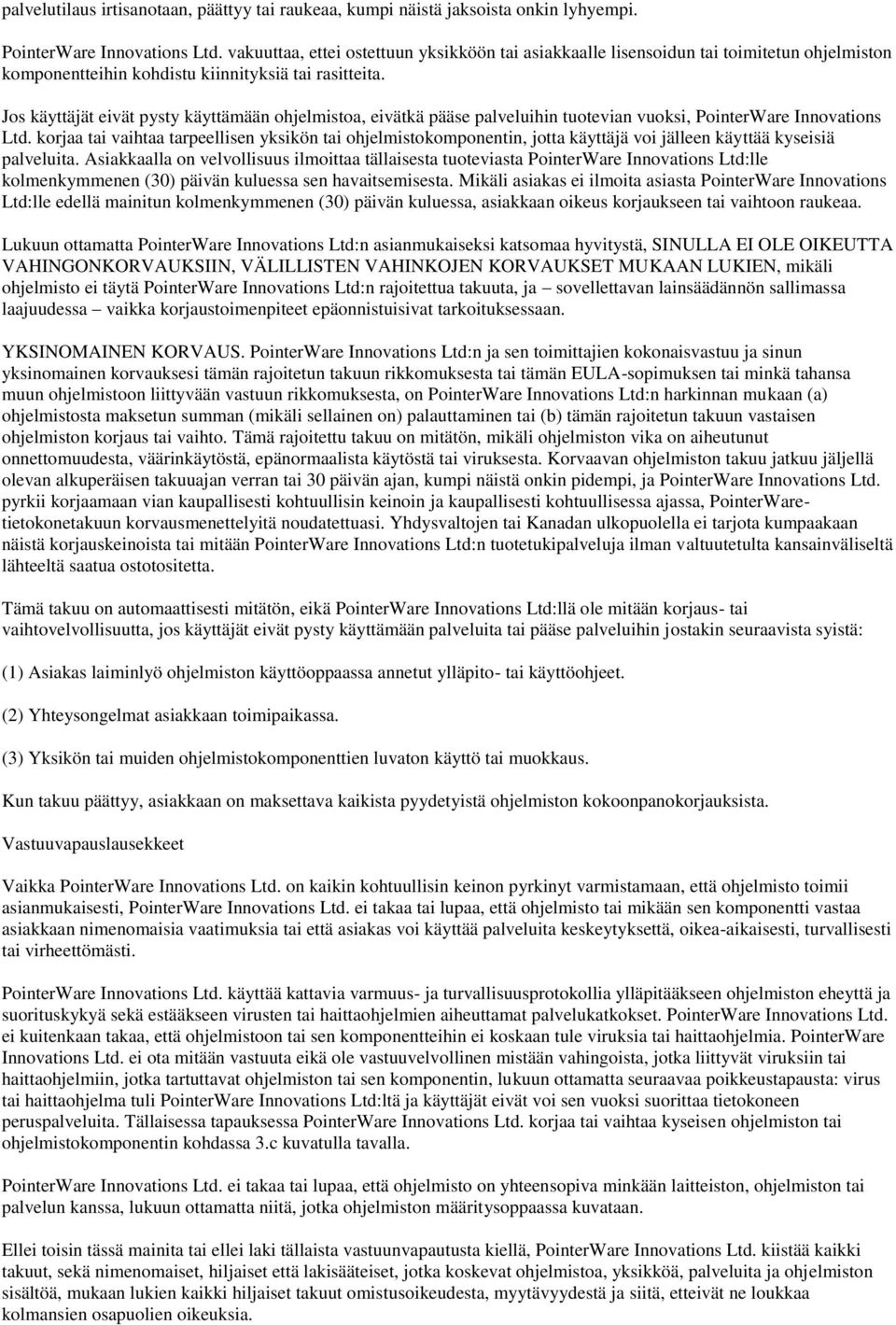 Jos käyttäjät eivät pysty käyttämään ohjelmistoa, eivätkä pääse palveluihin tuotevian vuoksi, PointerWare Innovations Ltd.