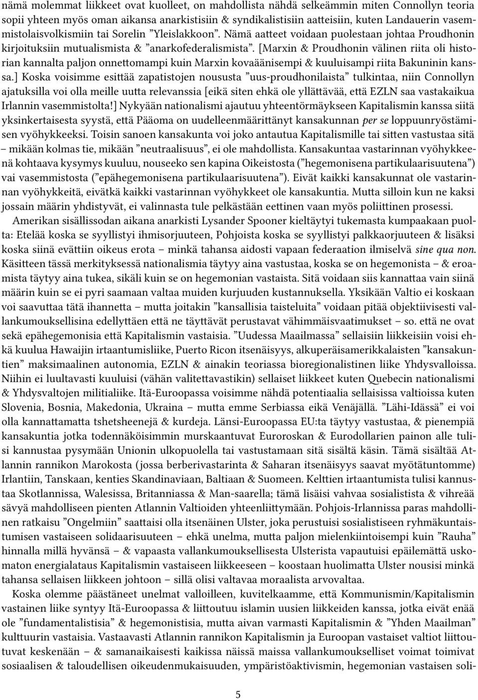 [Marxin & Proudhonin välinen riita oli historian kannalta paljon onnettomampi kuin Marxin kovaäänisempi & kuuluisampi riita Bakuninin kanssa.