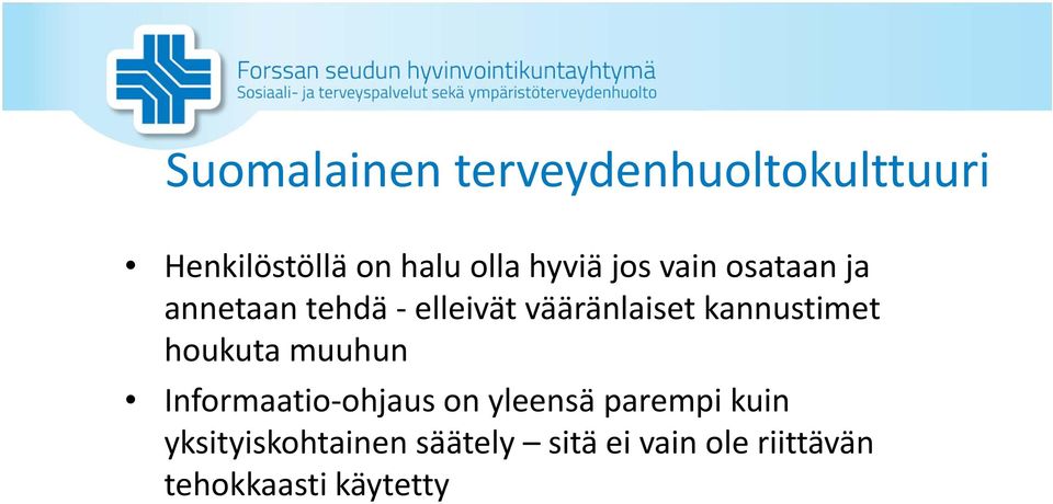 kannustimet houkuta muuhun Informaatio ohjaus on yleensä parempi