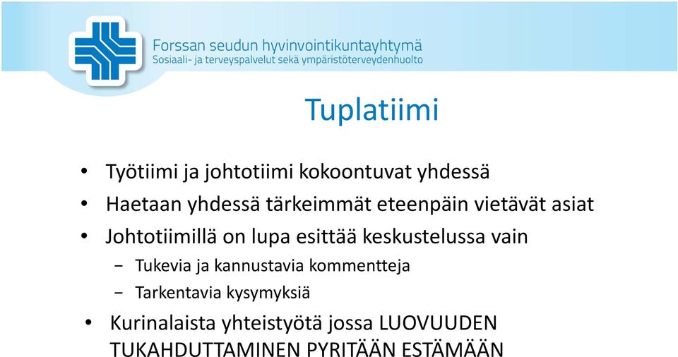 keskustelussa vain Tukevia ja kannustavia kommentteja Tarkentavia