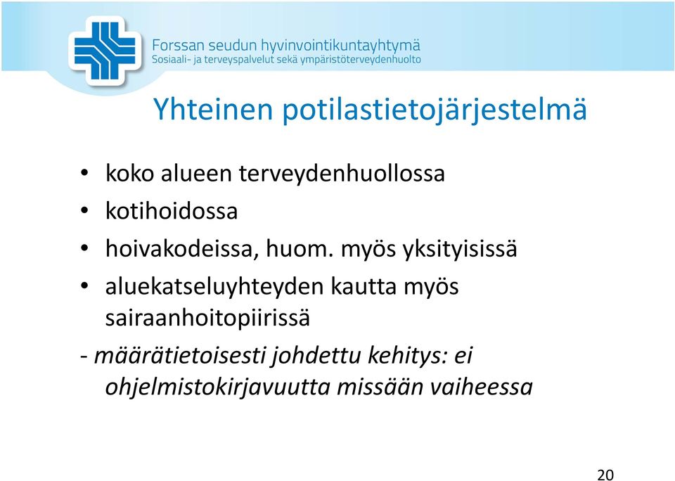 myös yksityisissä aluekatseluyhteyden kautta myös