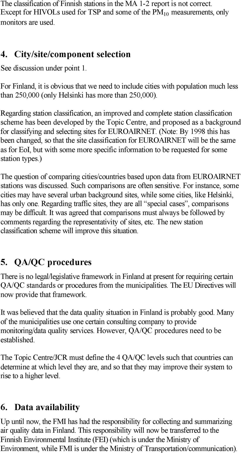 Regarding station classification, an improved and complete station classification scheme has been developed by the Topic Centre, and proposed as a background for classifying and selecting sites for