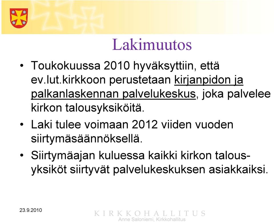 palvelee kirkon talousyksiköitä.