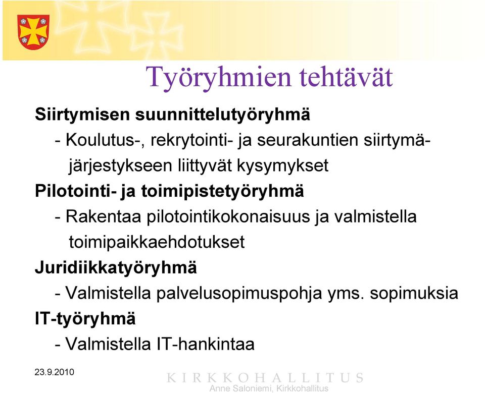 toimipistetyöryhmä y - Rakentaa pilotointikokonaisuus ja valmistella