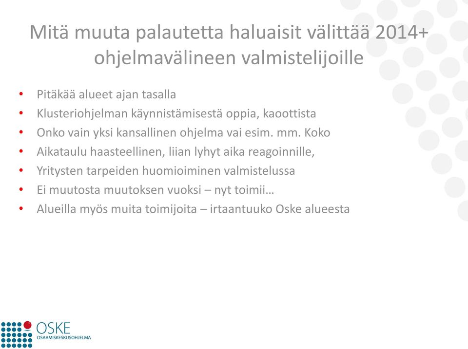 mm. Koko Aikataulu haasteellinen, liian lyhyt aika reagoinnille, Yritysten tarpeiden huomioiminen