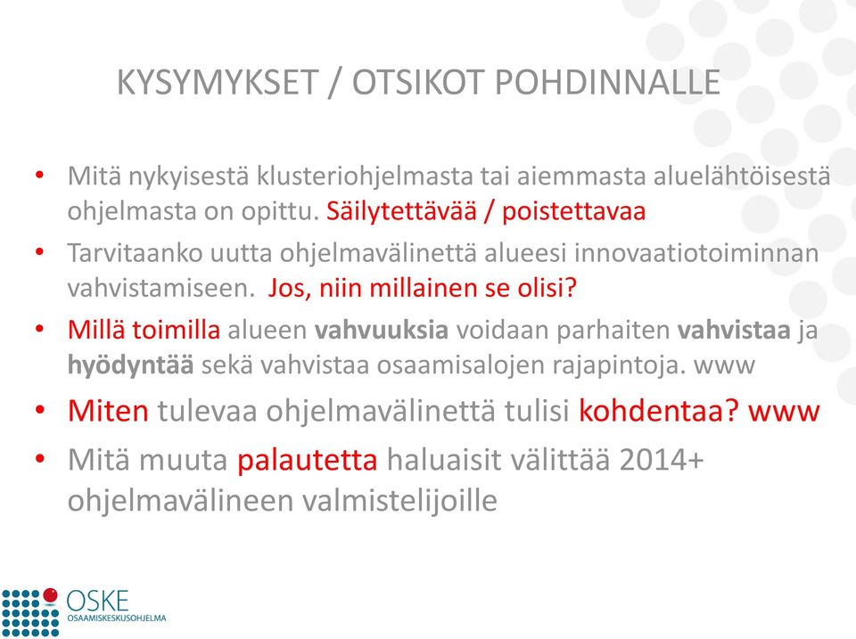 Jos, niin millainen se olisi?