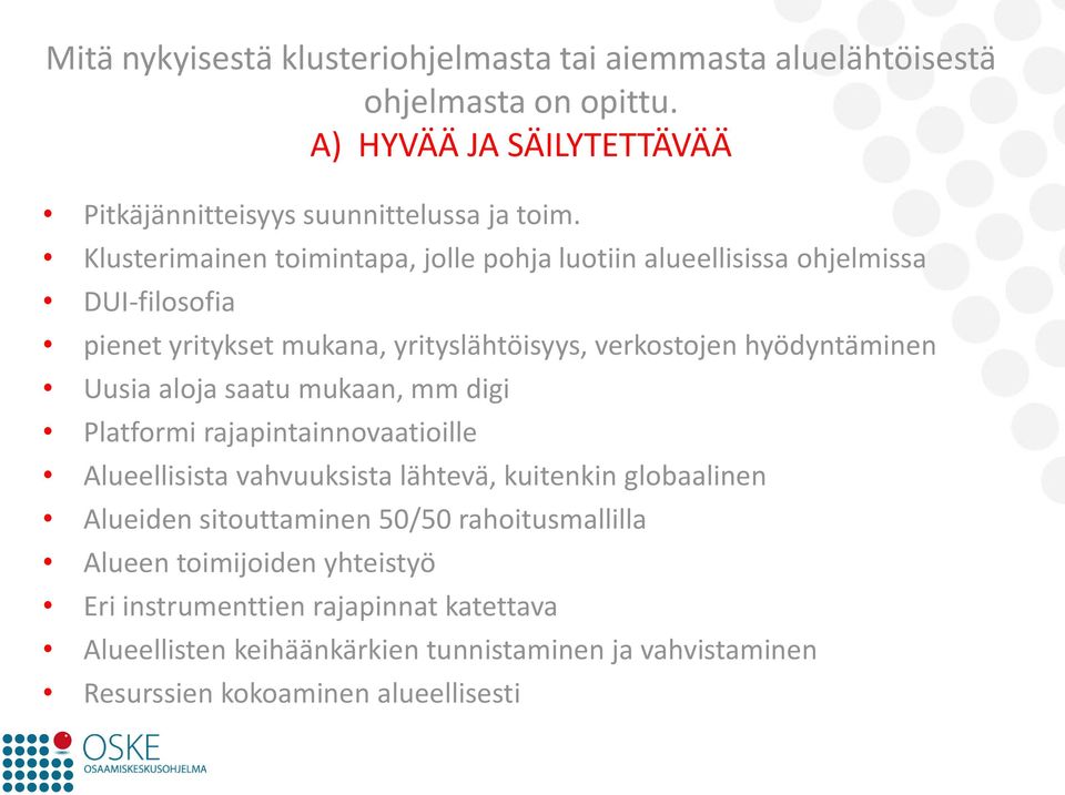 aloja saatu mukaan, mm digi Platformi rajapintainnovaatioille Alueellisista vahvuuksista lähtevä, kuitenkin globaalinen Alueiden sitouttaminen 50/50