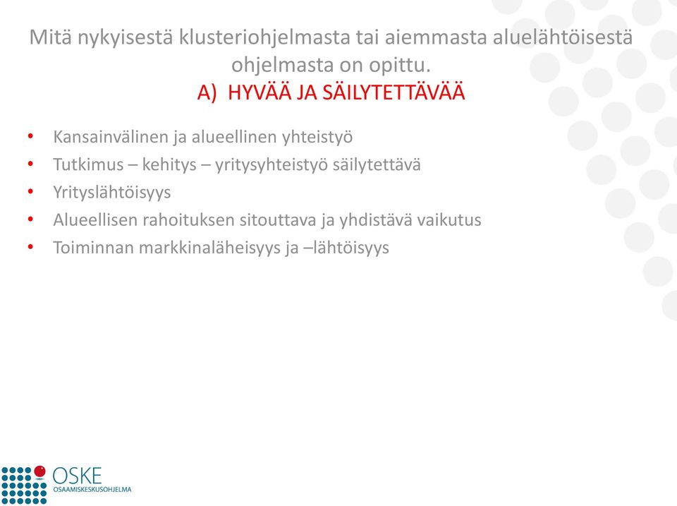 A) HYVÄÄ JA SÄILYTETTÄVÄÄ Kansainvälinen ja alueellinen yhteistyö Tutkimus