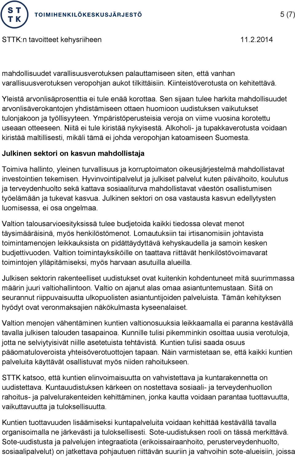 Ympäristöperusteisia veroja on viime vuosina korotettu useaan otteeseen. Niitä ei tule kiristää nykyisestä.