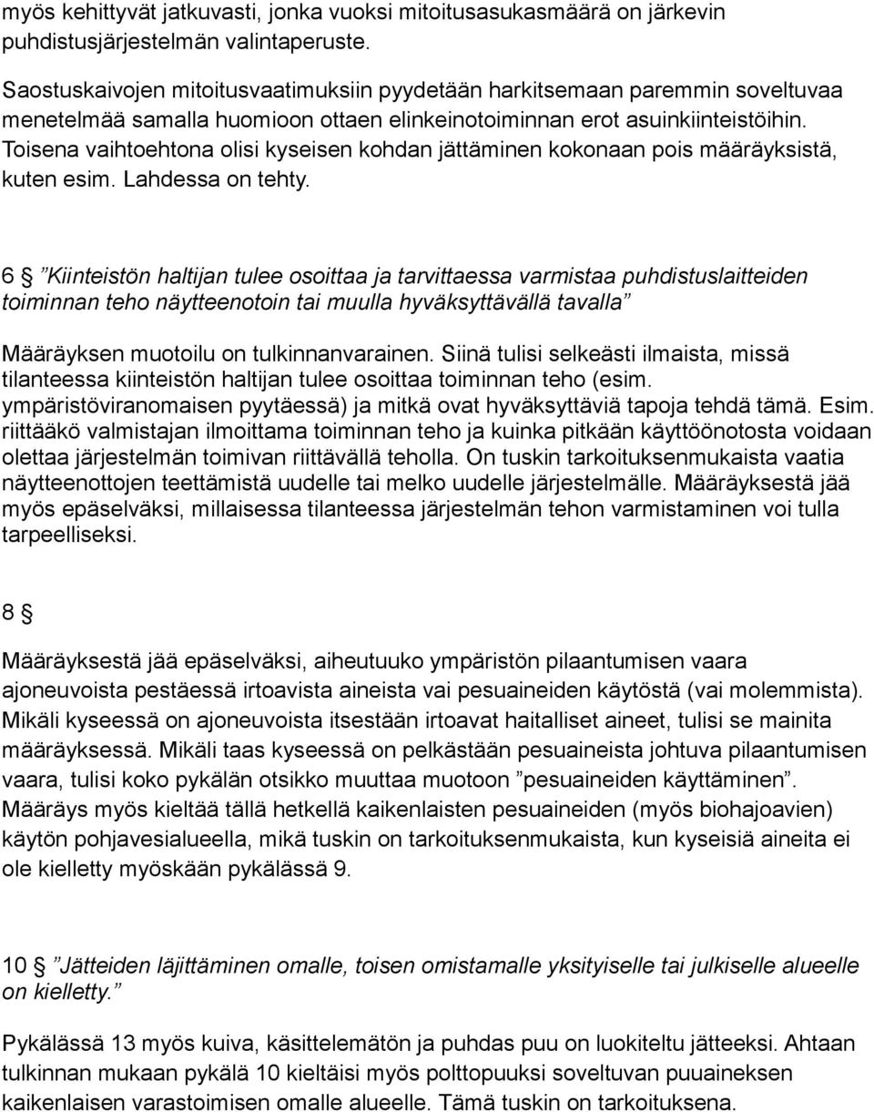 Toisena vaihtoehtona olisi kyseisen kohdan jättäminen kokonaan pois määräyksistä, kuten esim. Lahdessa on tehty.