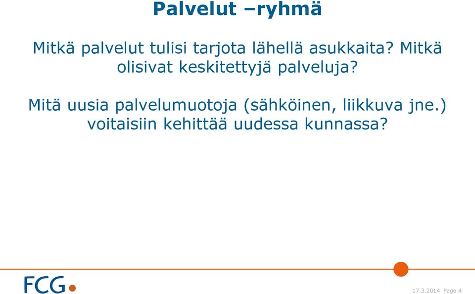 Mitä uusia palvelumuotoja (sähköinen, liikkuva jne.