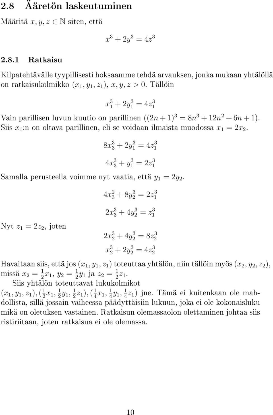 8x 3 3 + 2y 3 = 4z 3 4x 3 3 + y 3 = 2z 3 Samalla perusteella voimme nyt vaatia, ett a y = 2y 2.