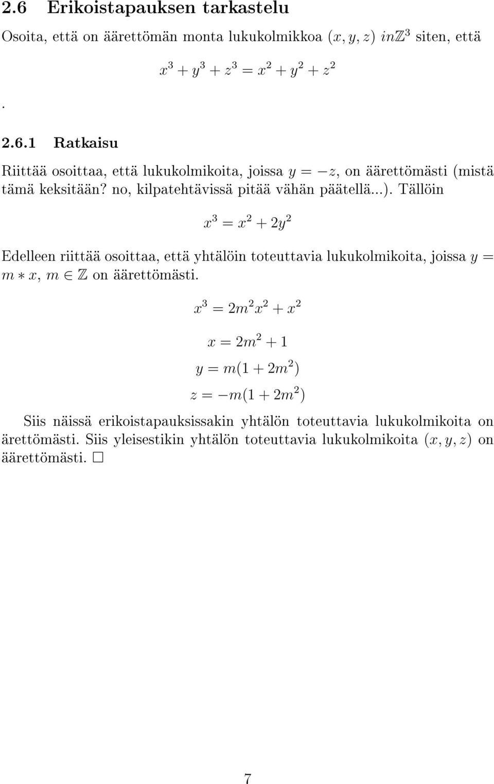 T all oin x 3 = x 2 + 2y 2 Edelleen riitt a a osoittaa, ett a yht al oin toteuttavia lukukolmikoita, joissa y = m x, m Z on a arett om asti.