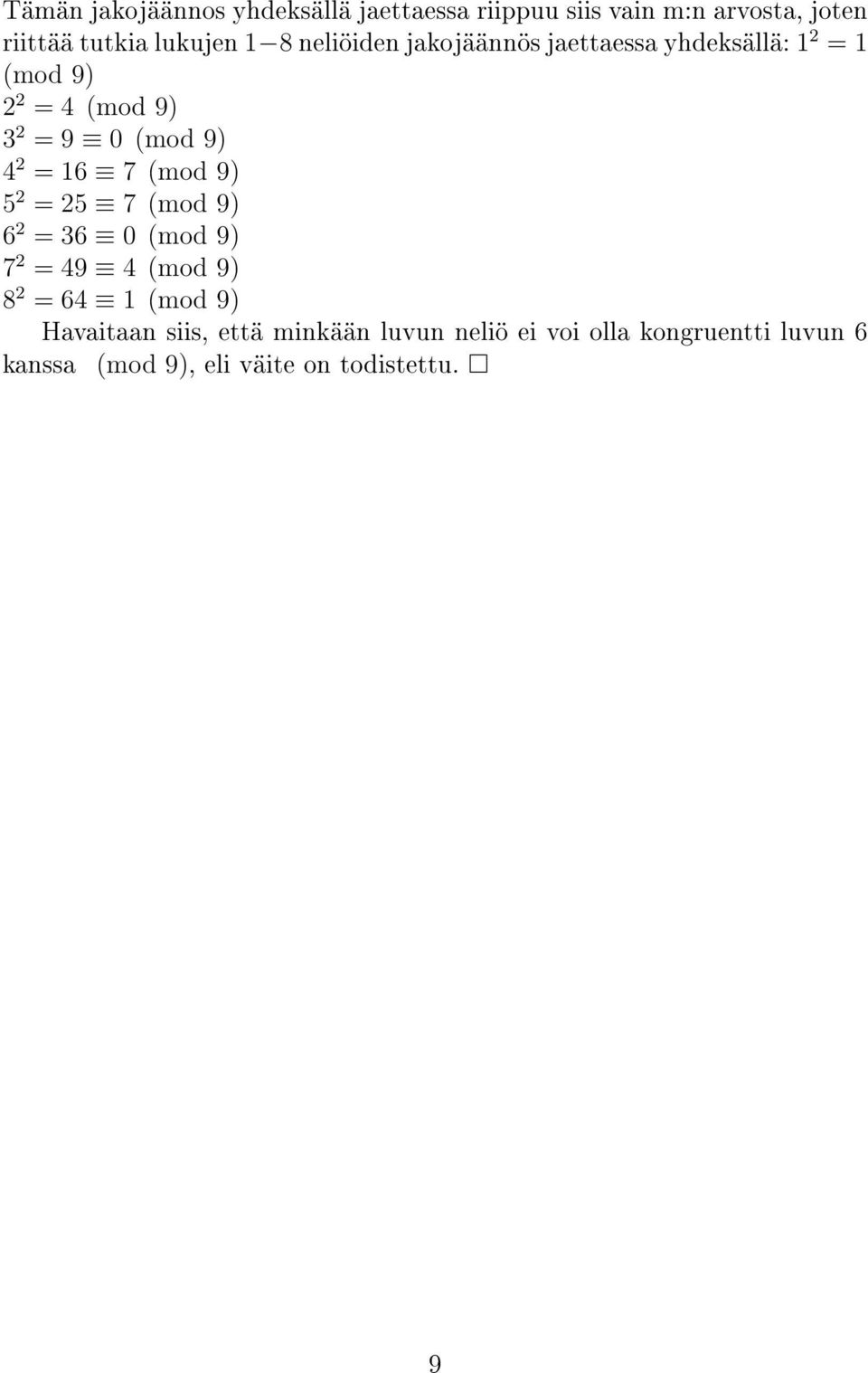 9) 4 2 = 6 7 (mod 9) 5 2 = 25 7 (mod 9) 6 2 = 36 0 (mod 9) 7 2 = 49 4 (mod 9) 8 2 = 64 (mod 9) Havaitaan