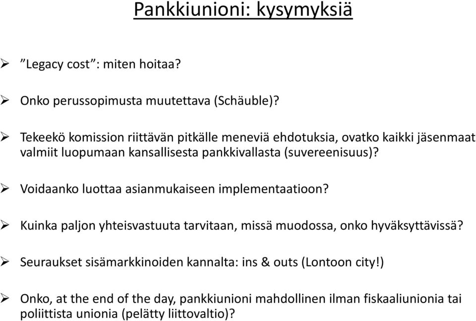 (suvereenisuus)? Voidaanko luottaa asianmukaiseen implementaatioon?