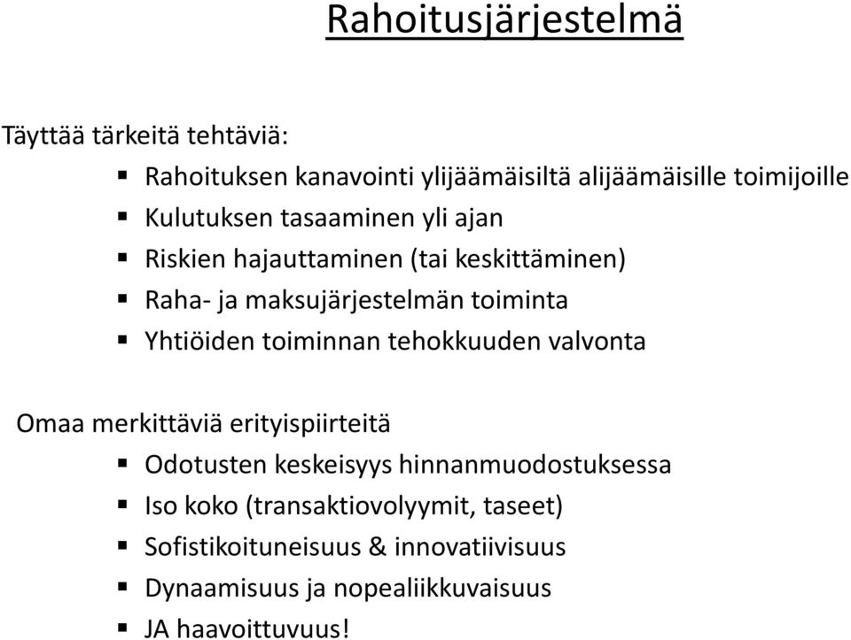 Yhtiöiden toiminnan tehokkuuden valvonta Omaa merkittäviä erityispiirteitä Odotusten keskeisyys hinnanmuodostuksessa