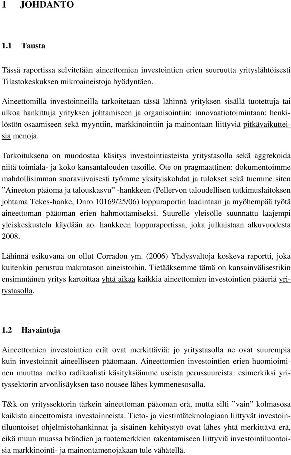 myyntiin, markkinointiin ja mainontaan liittyviä pitkävaikutteisia menoja.