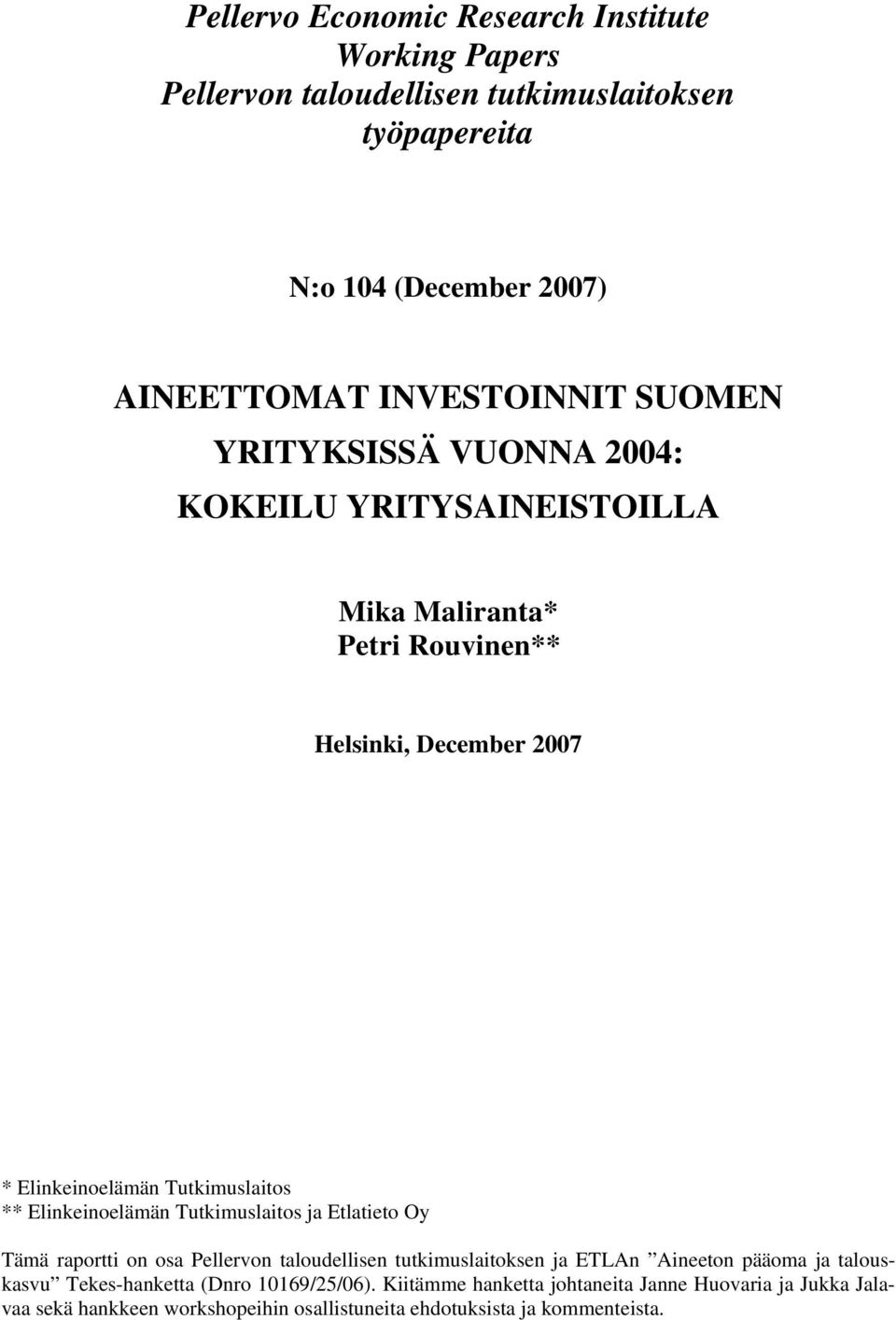 Elinkeinoelämän Tutkimuslaitos ja Etlatieto Oy Tämä raportti on osa Pellervon taloudellisen tutkimuslaitoksen ja ETLAn Aineeton pääoma ja talouskasvu