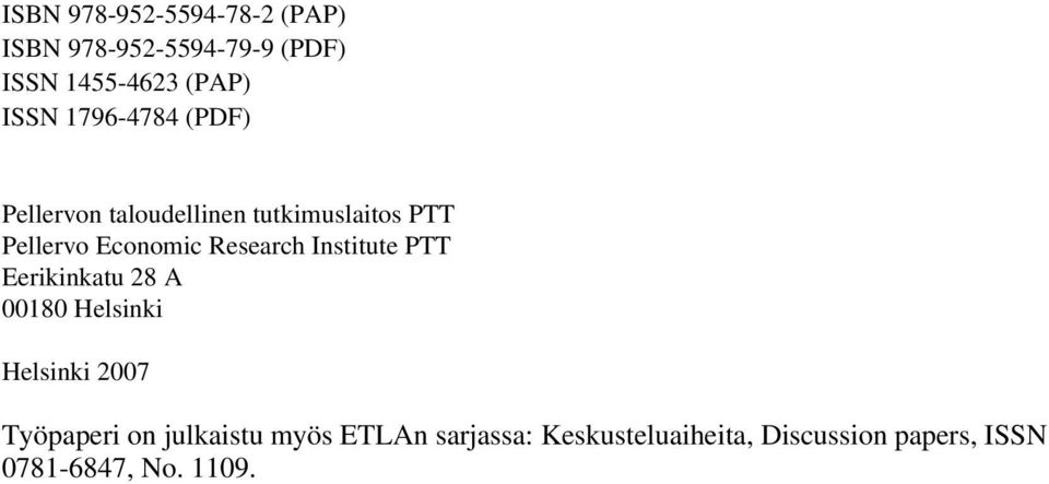 Research Institute PTT Eerikinkatu 28 A 00180 Helsinki Helsinki 2007 Työpaperi on