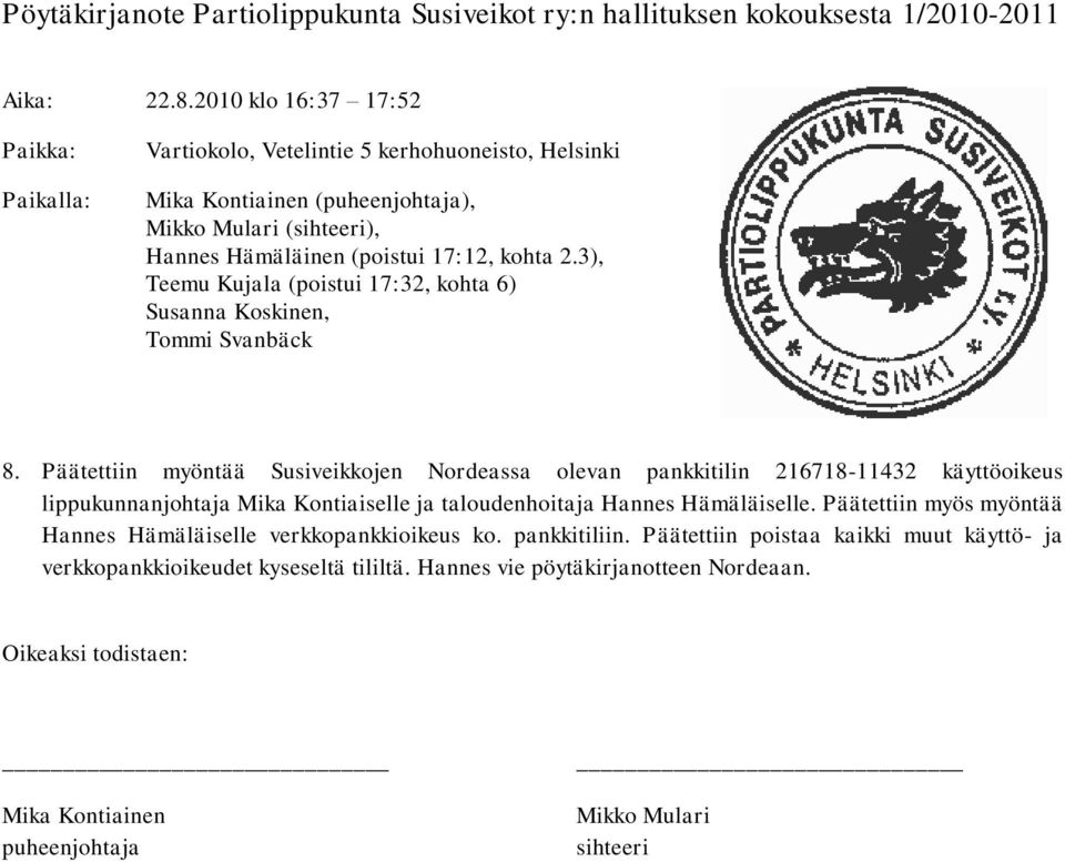 3), Teemu Kujala (poistui 17:32, kohta 6) Susanna Koskinen, Tommi Svanbäck 8.