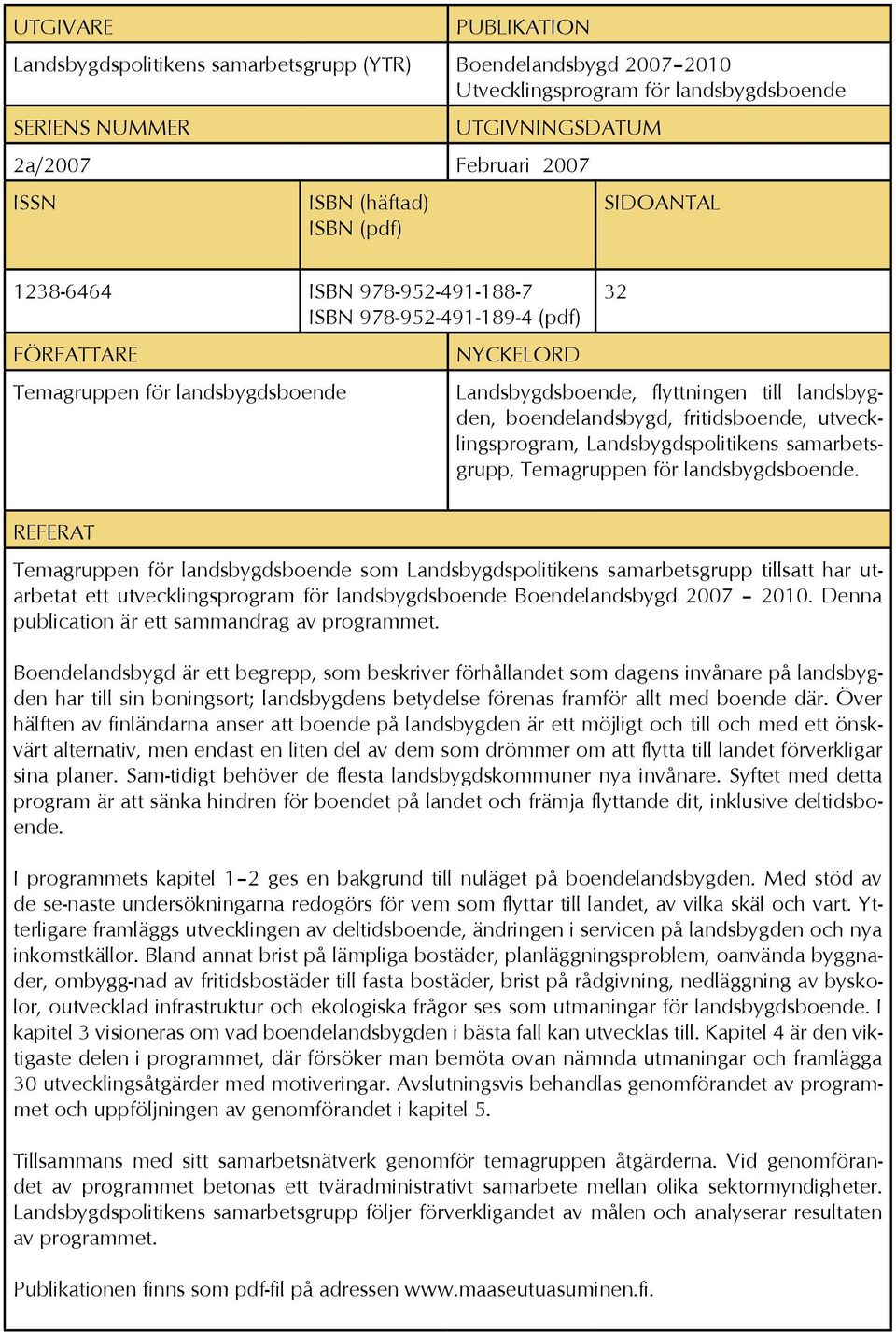 boendelandsbygd, fritidsboende, utvecklingsprogram, Landsbygdspolitikens samarbetsgrupp, Temagruppen för landsbygdsboende.