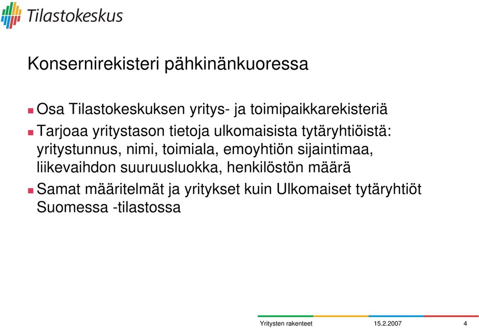 yritystunnus, nimi, toimiala, emoyhtiön sijaintimaa, liikevaihdon suuruusluokka,