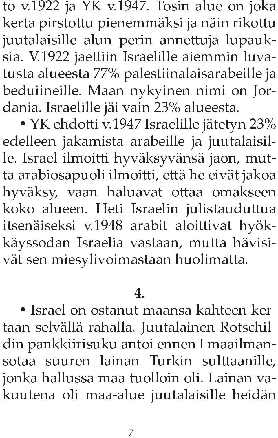 1947 Israelille jätetyn 23% edelleen jakamista arabeille ja juutalaisille.