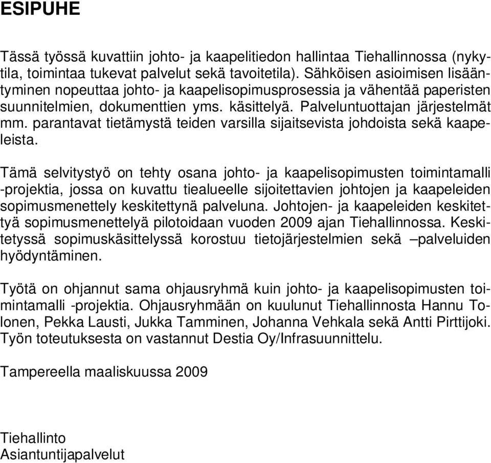 parantavat tietämystä teiden varsilla sijaitsevista johdoista sekä kaapeleista.