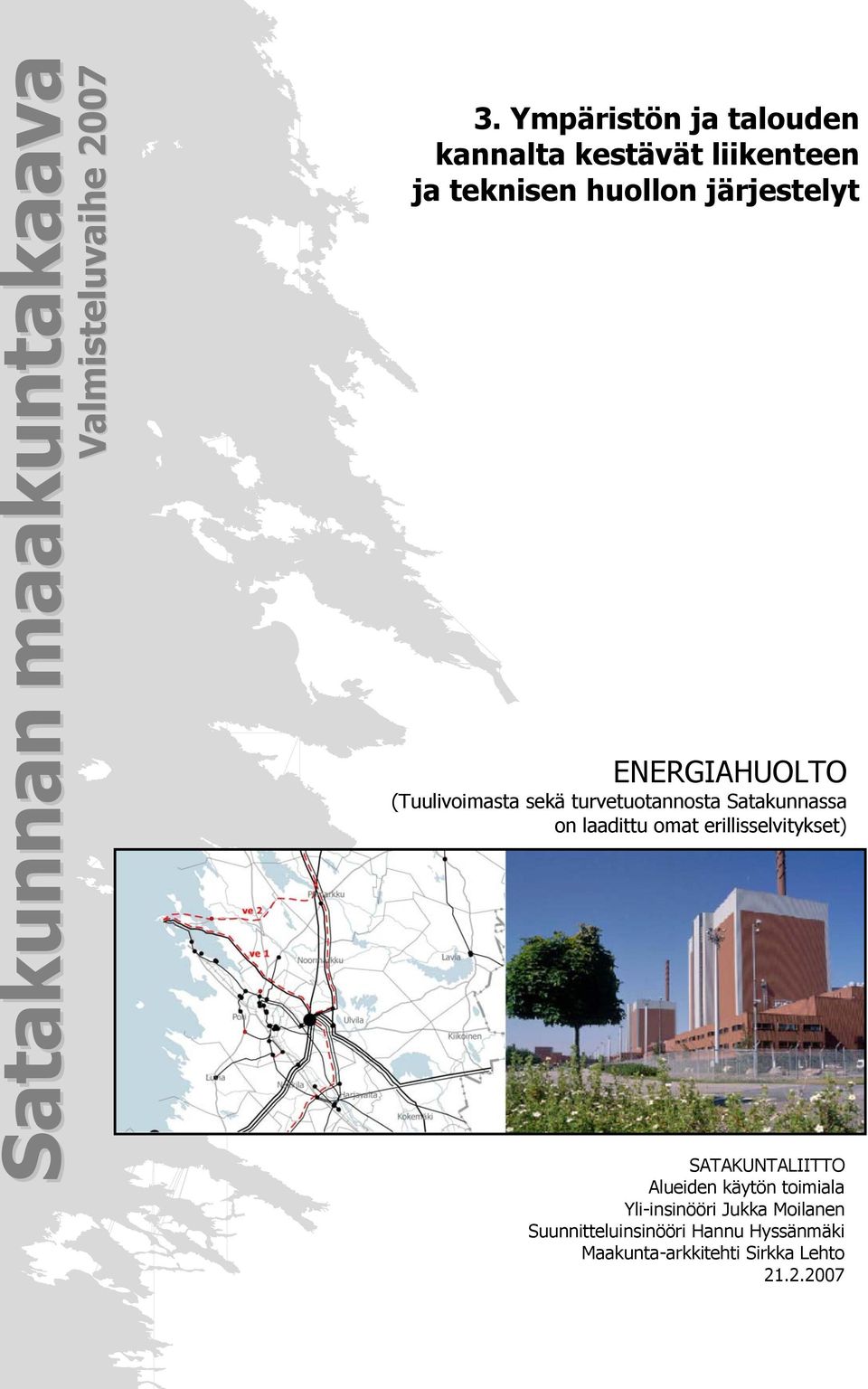 ENERGIAHUOLTO (Tuulivoimasta sekä turvetuotannosta Satakunnassa on laadittu omat