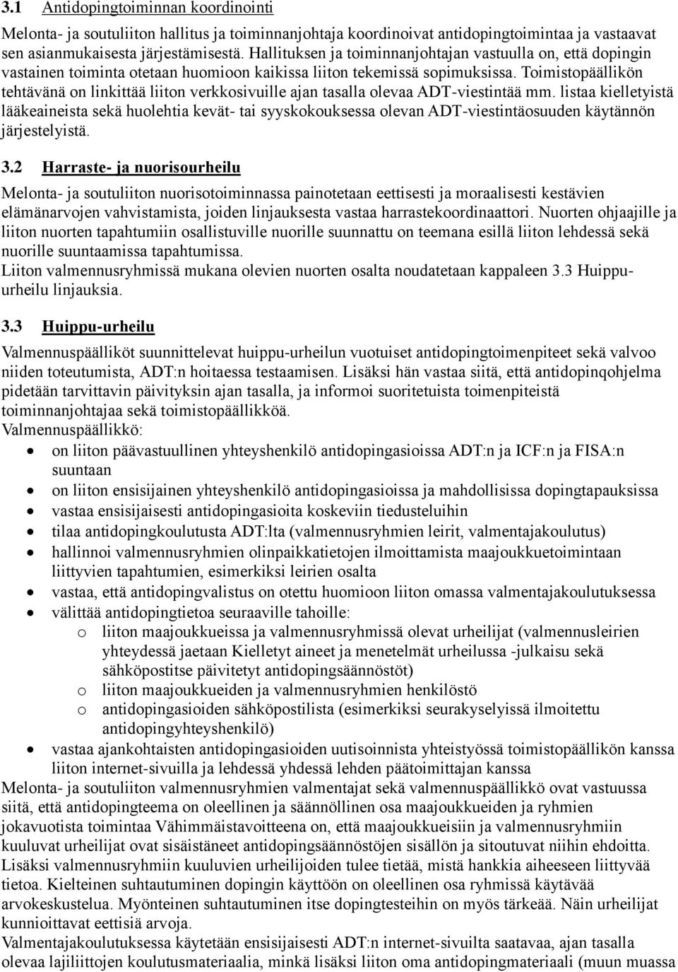 Toimistopäällikön tehtävänä on linkittää liiton verkkosivuille ajan tasalla olevaa ADT-viestintää mm.