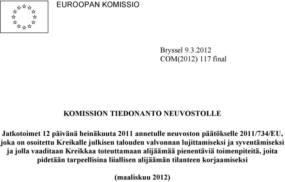 neuvoston päätökselle 2011/734/EU, joka on osoitettu Kreikalle julkisen talouden valvonnan lujittamiseksi