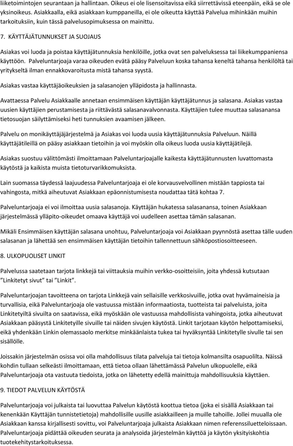 KÄYTTÄJÄTUNNUKSET JA SUOJAUS Asiakas voi luoda ja poistaa käyttäjätunnuksia henkilöille, jotka ovat sen palveluksessa tai liikekumppaniensa käyttöön.