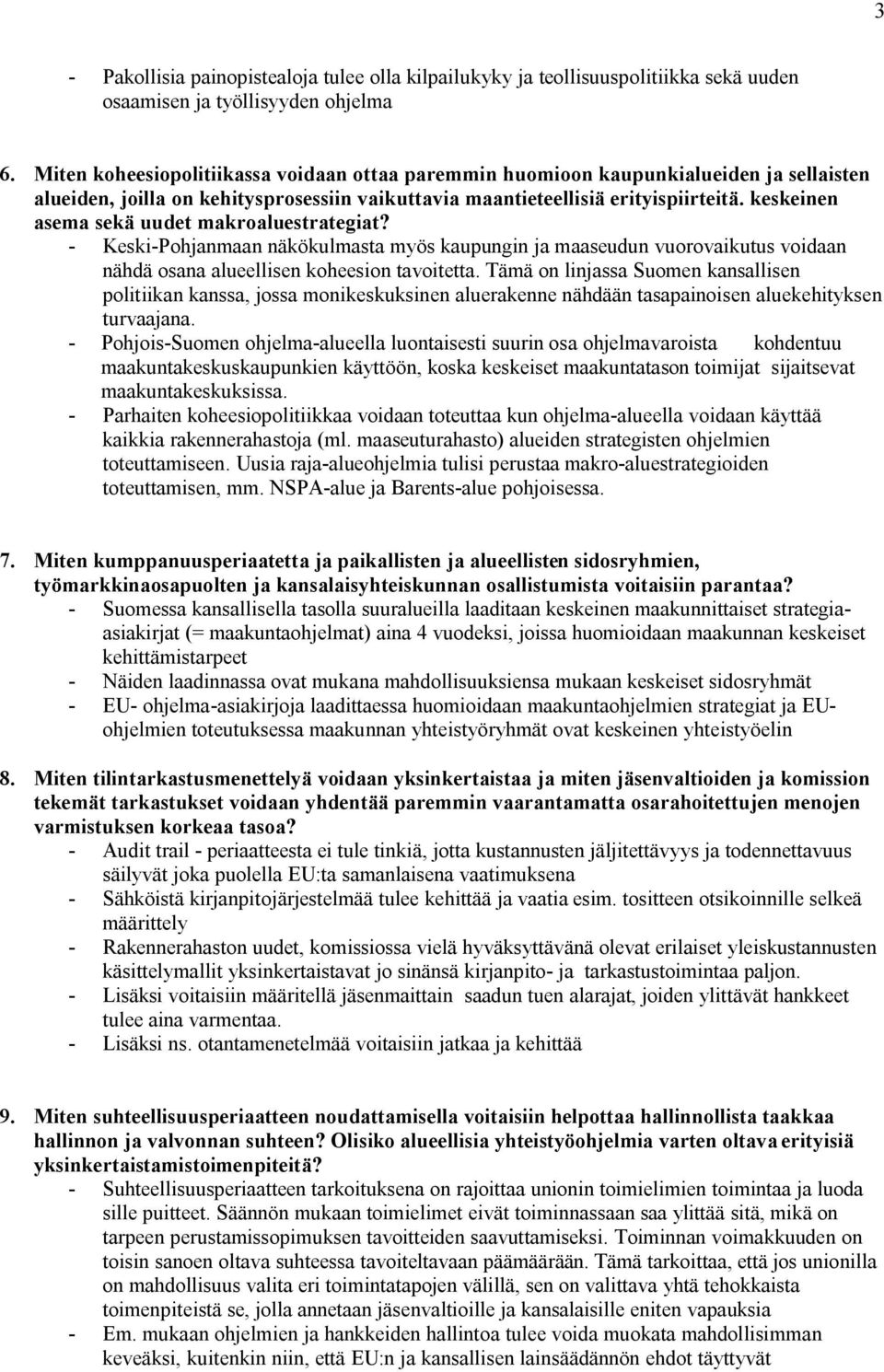 keskeinen asema sekä uudet makroaluestrategiat? - Keski-Pohjanmaan näkökulmasta myös kaupungin ja maaseudun vuorovaikutus voidaan nähdä osana alueellisen koheesion tavoitetta.