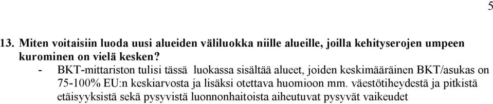 - BKT-mittariston tulisi tässä luokassa sisältää alueet, joiden keskimääräinen BKT/asukas on