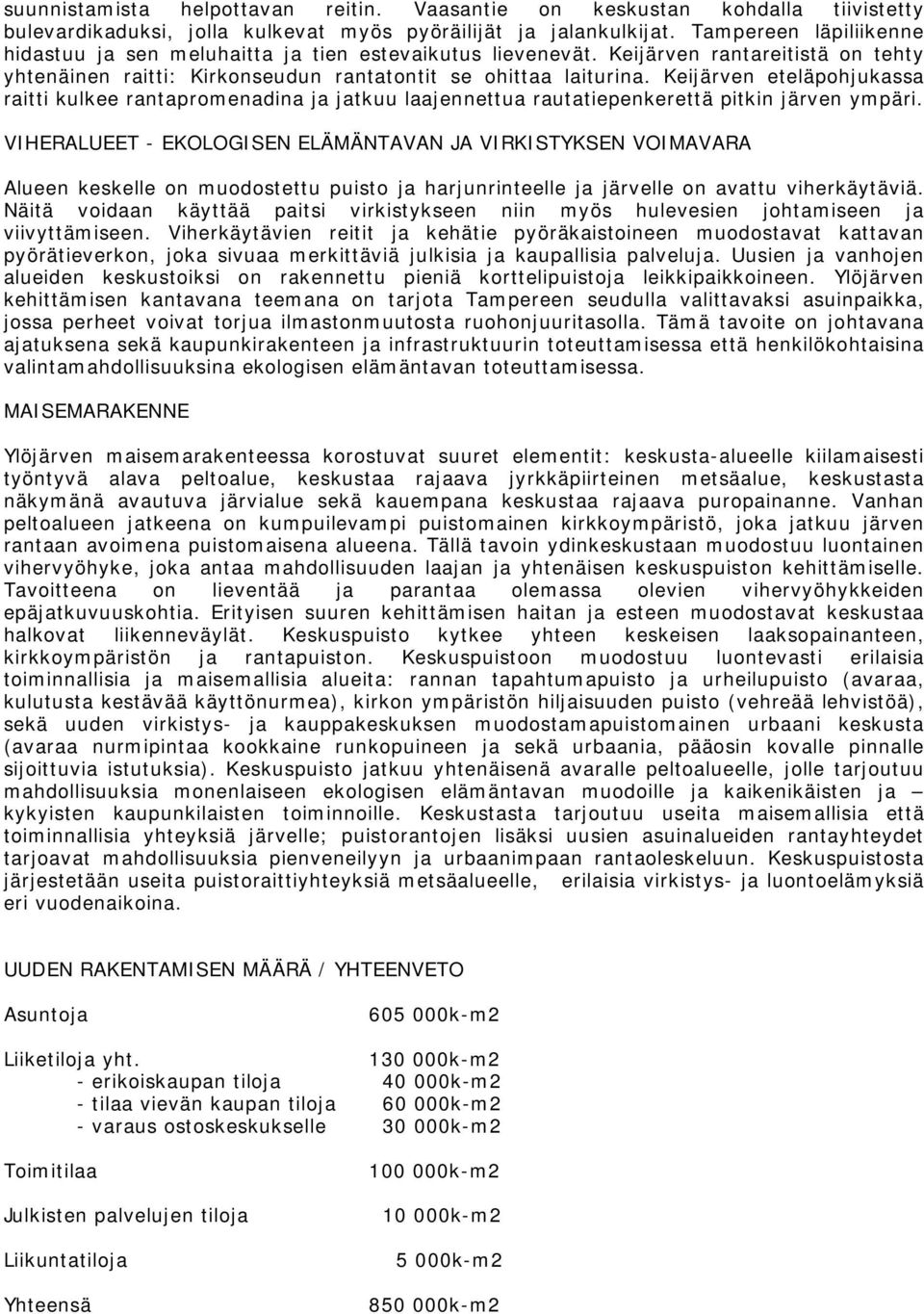 HRT - KLGS LÄMÄT J RKSTYKS MR lueen keskelle on muodostettu puisto j hrjunrinteelle j järvelle on vttu viherkätäviä.