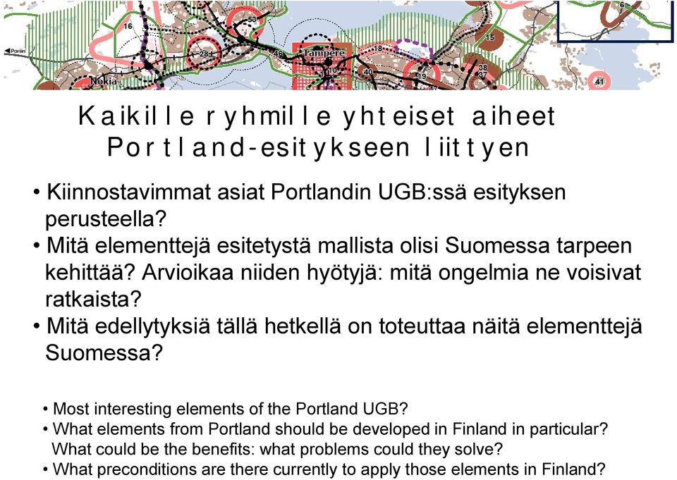 Mitä edellytyksiä tällä hetkellä on toteuttaa näitä elementtejä Suomessa? Most interesting elements of the Portland UGB?