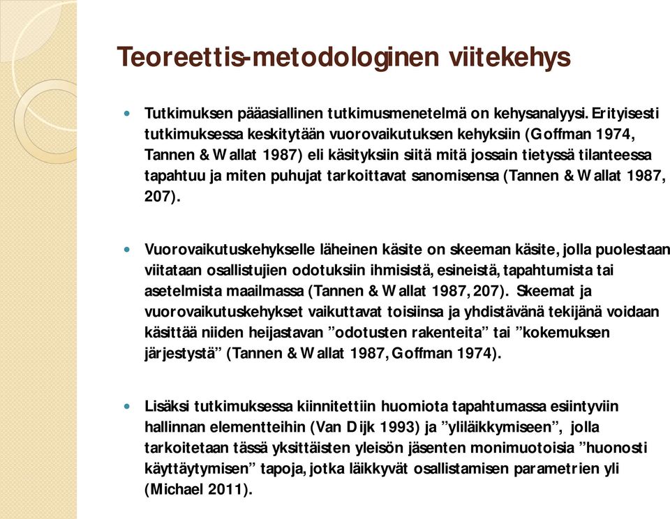 sanomisensa (Tannen & Wallat 1987, 207).