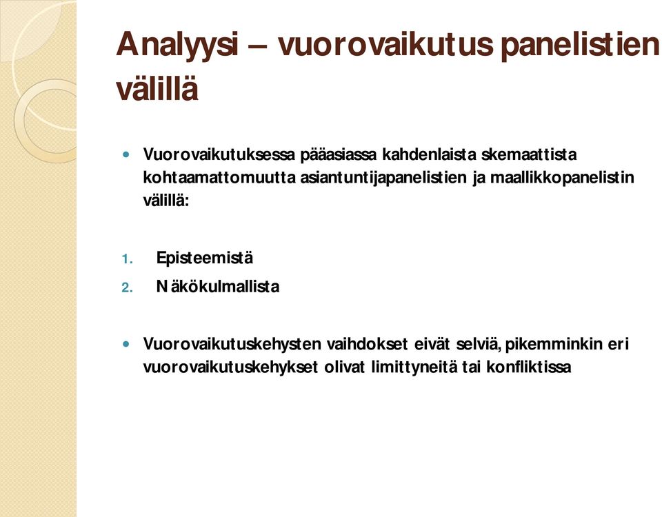 maallikkopanelistin välillä: 1. Episteemistä 2.