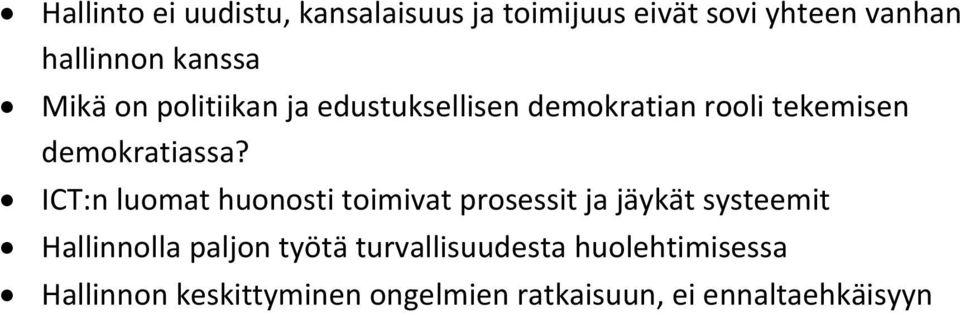 ICT:n luomat huonosti toimivat prosessit ja jäykät systeemit Hallinnolla paljon työtä