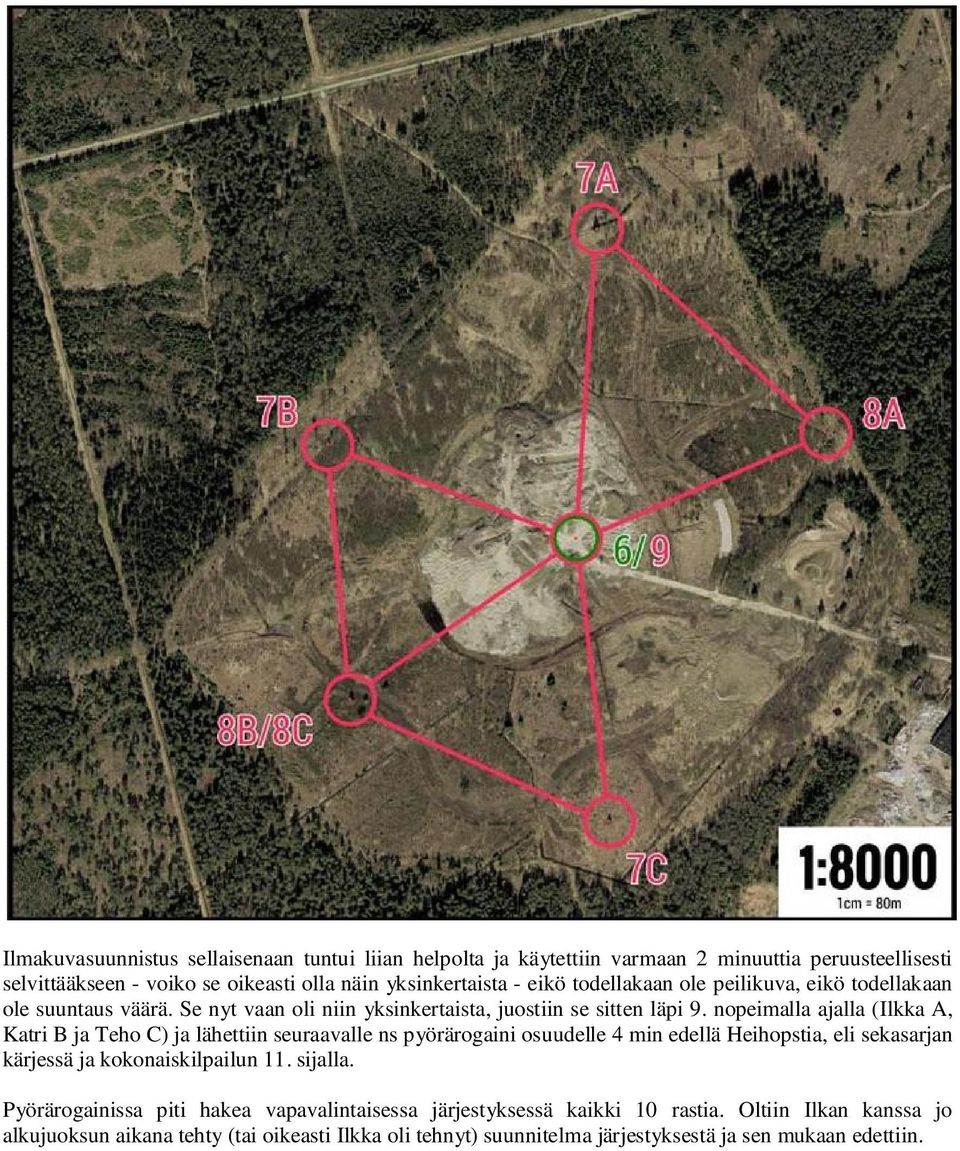 nopeimalla ajalla (Ilkka A, Katri B ja Teho C) ja lähettiin seuraavalle ns pyörärogaini osuudelle 4 min edellä Heihopstia, eli sekasarjan kärjessä ja kokonaiskilpailun 11.