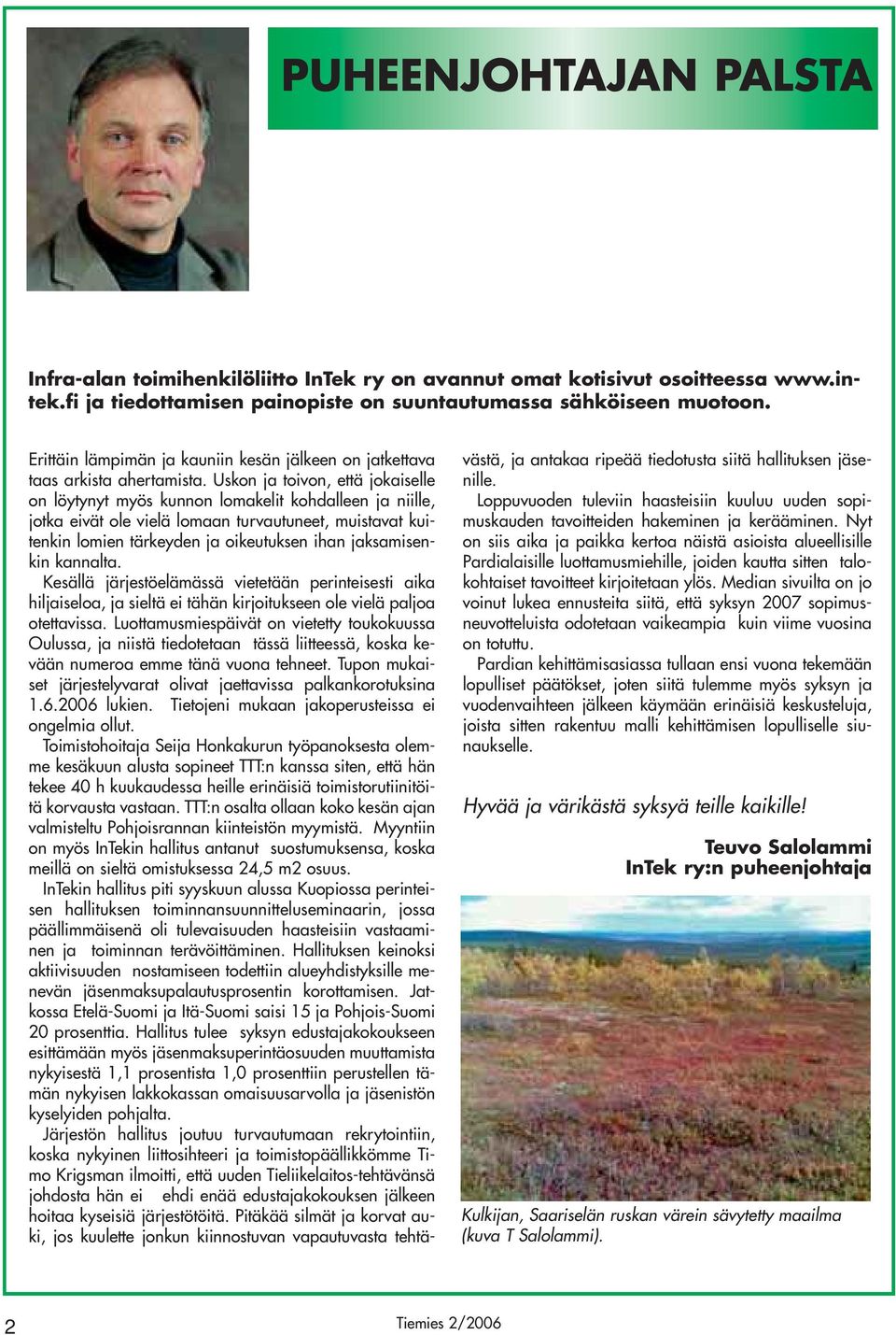 Uskon ja toivon, että jokaiselle on löytynyt myös kunnon lomakelit kohdalleen ja niille, jotka eivät ole vielä lomaan turvautuneet, muistavat kuitenkin lomien tärkeyden ja oikeutuksen ihan